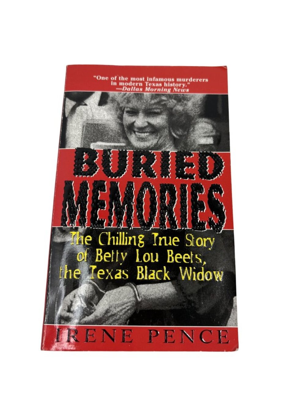 Buried Memories: The Chilling True Story Of Betty Lou Beets By Irene Pence 2001